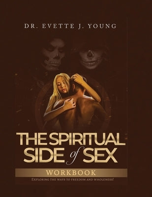 Spiritual Side of Sex Workbook by Young, Evette