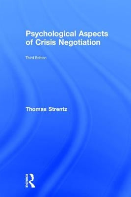 Psychological Aspects of Crisis Negotiation by Strentz, Thomas