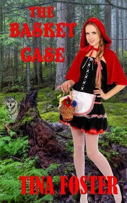 The Basket Case: A Short Story of Satire and Humor by Foster, Tina