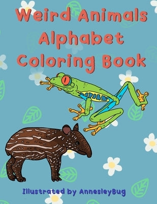 Weird Animals Alphabet Coloring Book by Bug, Annesley