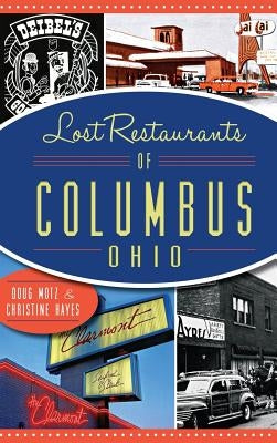 Lost Restaurants of Columbus, Ohio by Motz, Doug