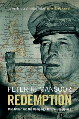 Redemption: MacArthur and the Campaign for the Philippines by Mansoor, Peter R.