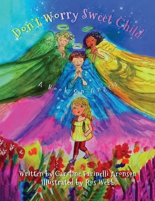 Don't Worry Sweet Child: A Book On Angels by Farinelli Aronson, Caroline