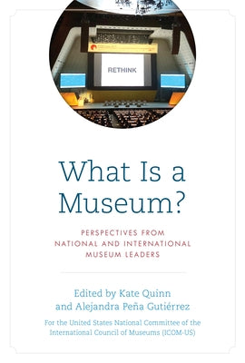 What Is a Museum?: Perspectives from National and International Museum Leaders by The United States National Committee of