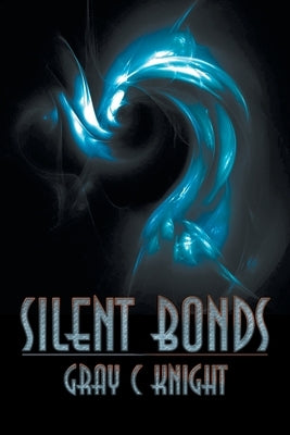 Silent Bonds by Knight, Gray C.