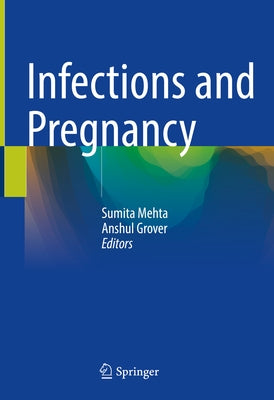 Infections and Pregnancy by Mehta, Sumita