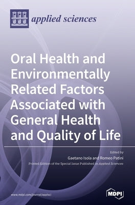 Oral Health and Environmentally Related Factors Associated with General Health and Quality of Life by Isola, Gaetano