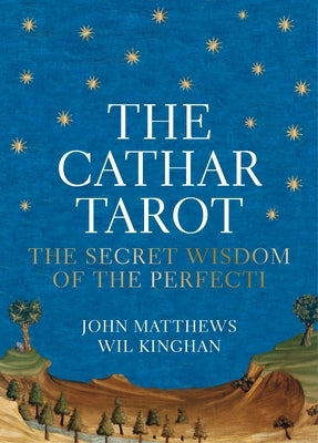 The Cathar Tarot: The Secret Wisdom of the Perfecti by Matthews, John