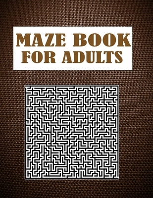 Maze Book For Adults: A hard level maze book for creativity. by Hugo, Warren