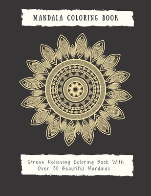 Mandala Coloring Book for Adults: Mandala Coloring Book for Adults: Beautiful Large Print Patterns and Floral Coloring Page Designs for Girls, Boys, T by Store, Ananda