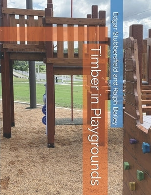 Timber in Playgrounds by Bailey, Ralph