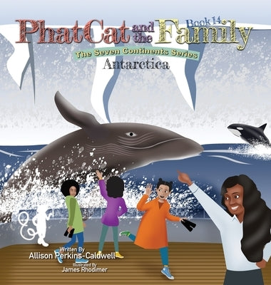 Phat Cat and the Family - The Seven Continent Series Antarctica by Perkins-Caldwell, Allison