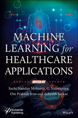 Machine Learning for Healthcare Applications by Mohanty, Sachi Nandan