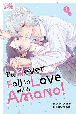 I'll Never Fall in Love with Amano!, Volume 1 by Harumaki, Haruna