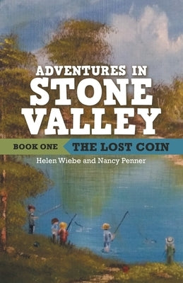 Adventures in Stone Valley: The Lost Coin by Wiebe, Helen