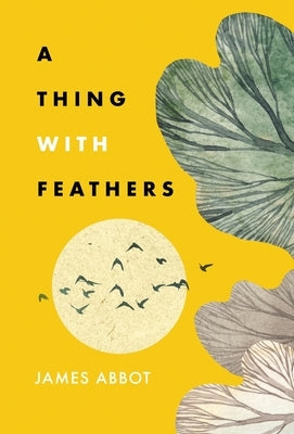 A Thing With Feathers by Abbot, James
