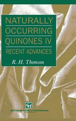 Naturally Occurring Quinones IV: Recent Advances by Thomson, R. H.