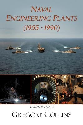 Naval Engineering Plants (1955 - 1990) by Collins, Gregory