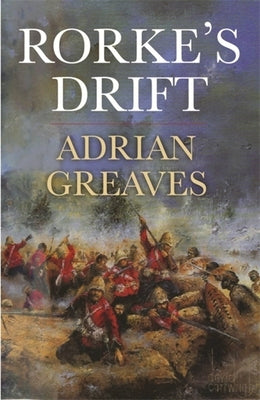 Rorke's Drift by Greaves, Adrian