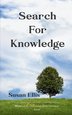 SEARCH FOR KNOWLEDGE a collection of poems by Ellis, Susan