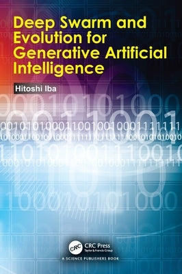 Deep Swarm and Evolution for Generative Artificial Intelligence by Iba, Hitoshi