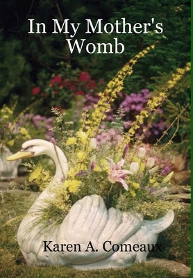 In My Mother's Womb by Comeaux, Karen A.