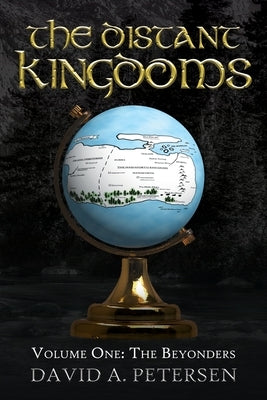 The Distant Kingdoms Volume One: The Beyonders by Petersen, David A.