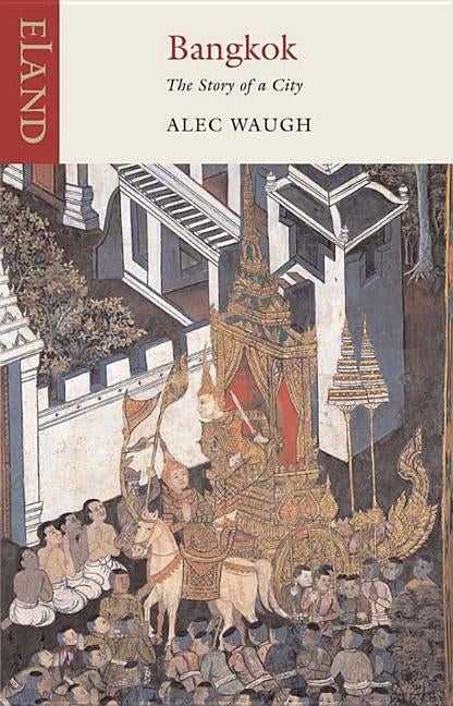 Bangkok: The Story of a City by Waugh, Alec