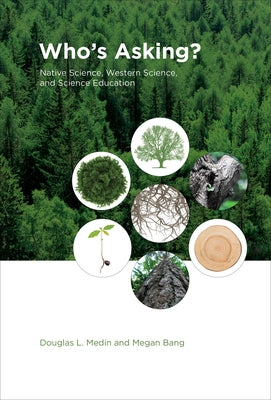 Who's Asking?: Native Science, Western Science, and Science Education by Medin, Douglas L.