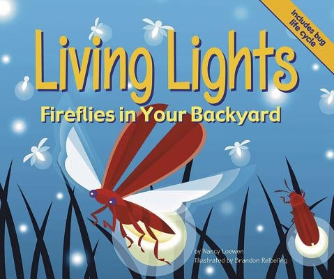 Living Lights: Fireflies in Your Backyard by Loewen, Nancy