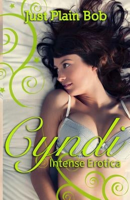 Cyndi: Intense Erotica by Plain Bob, Just
