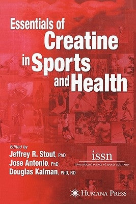 Essentials of Creatine in Sports and Health by Stout, Jeffrey R.