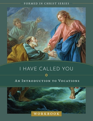 I Have Called You: An Introduction to Vocations Workbook by Chapman, Emily Stimpson
