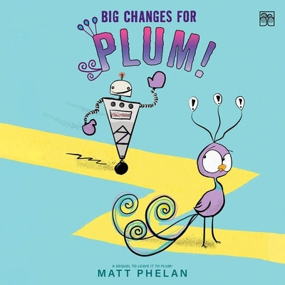 Big Changes for Plum! by Phelan, Matt