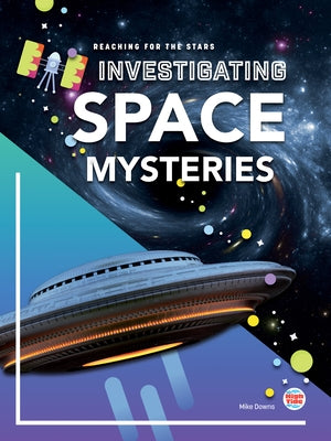 Investigating Space Mysteries by Downs, Mike