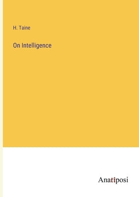 On Intelligence by Taine, H.