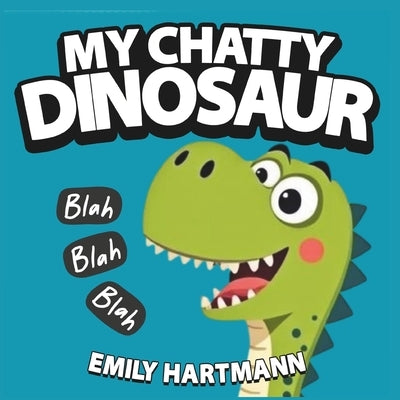 My Chatty Dinosaur: Children's Book about Emotions and Big Feelings for Kids, Preschool and Kindergarten, Ages 2-6 by Hartmann, Emily