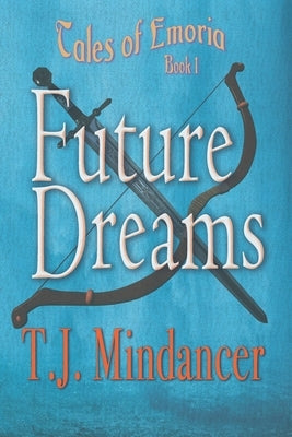Future Dreams by Mindancer, T. J.