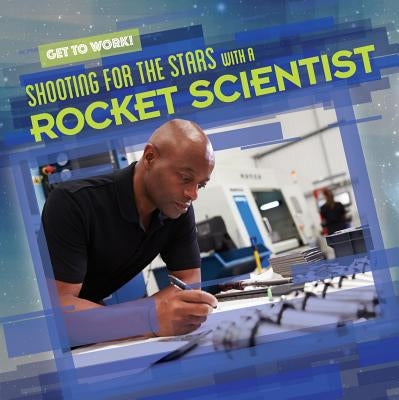 Shooting for the Stars with a Rocket Scientist by Stoltman, Joan