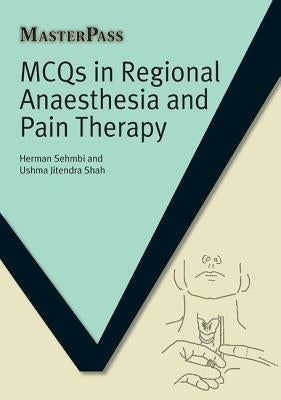 MCQs in Regional Anaesthesia and Pain Therapy by Sehmbi, Herman