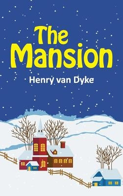 The Mansion by Dyke, Henry Van