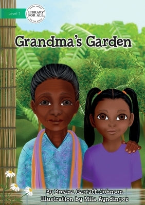 Grandma's Garden by Garratt-Johnson, Breana