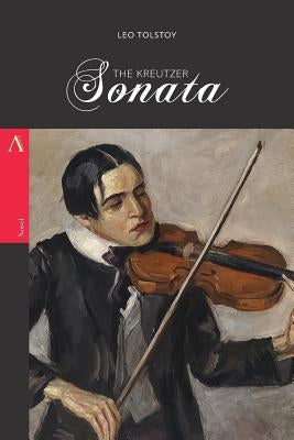 The Kreutzer Sonata by Tolstoy, Leo