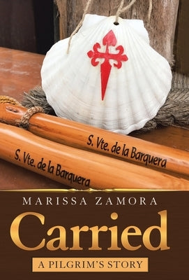 Carried: A Pilgrim's Story by Zamora, Marissa