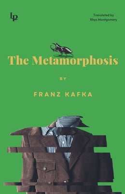 The Metamorphosis: A New Translation by Rhys Montgomery by Montgomery, Rhys