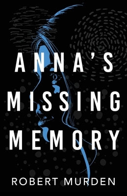 Anna's Missing Memory by Murden, Robert