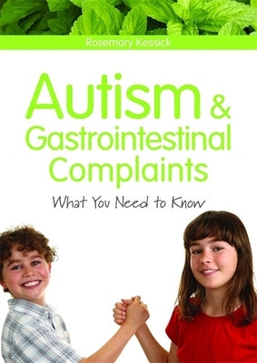Autism and Gastrointestinal Complaints: What You Need to Know by Kessick, Rosemary