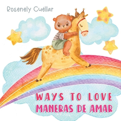 Ways to Love: Maneras de Amar by Cuéllar, Rosenely