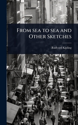 From sea to sea and Other Sketches by Kipling, Rudyard