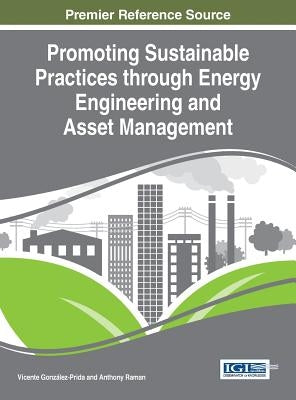 Promoting Sustainable Practices through Energy Engineering and Asset Management by González-Prida, Vicente